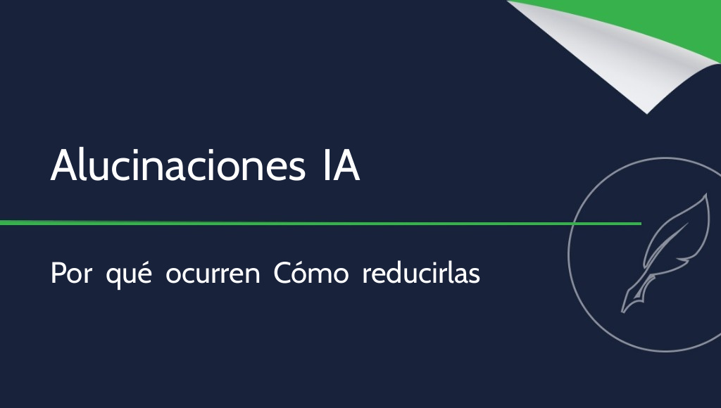 Alucinaciones de la IA: ¿qué son y cómo eliminarlas?
